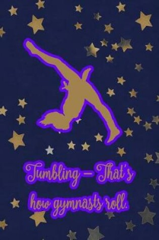 Cover of Tumbling - That's How Gymnasts Roll.