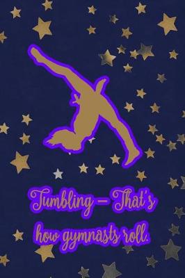 Book cover for Tumbling - That's How Gymnasts Roll.