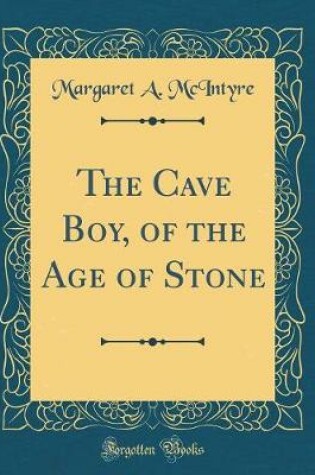 Cover of The Cave Boy, of the Age of Stone (Classic Reprint)