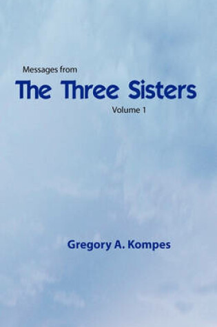 Cover of Messages from the Three Sisters, Volume 1