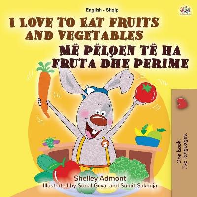 Cover of I Love to Eat Fruits and Vegetables (English Albanian Bilingual Book for Kids)