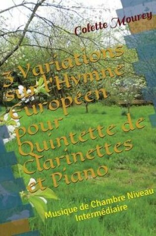 Cover of 3 Variations sur l'Hymne Europeen pour Quintette de Clarinettes et Piano