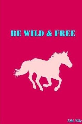 Cover of Be Wild & Free