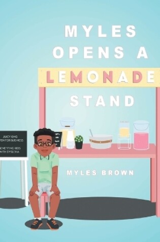 Cover of Myles Opens A Lemonade Stand