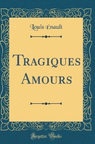 Cover of Tragiques Amours (Classic Reprint)