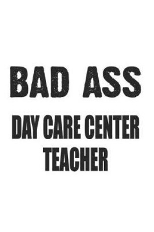 Cover of Bad Ass Day Care Center Teacher