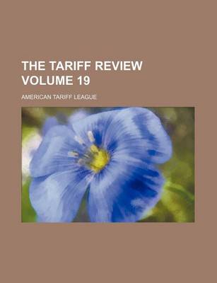 Book cover for The Tariff Review Volume 19