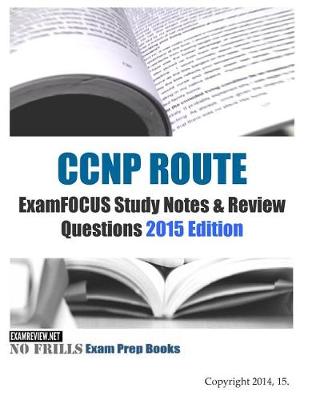 Book cover for CCNP ROUTE ExamFOCUS Study Notes & Review Questions 2015 Edition