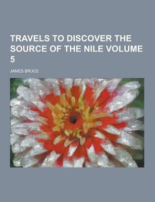 Book cover for Travels to Discover the Source of the Nile Volume 5