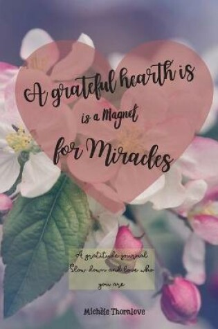Cover of A grateful hearth is a magnet for miracles
