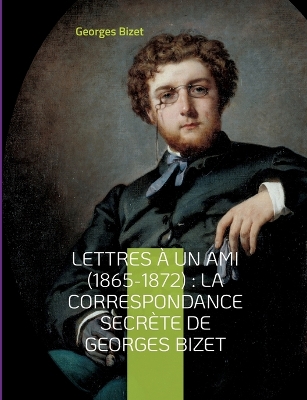 Book cover for Lettres à un ami (1865-1872)