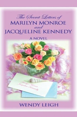 Cover of The Secret Letters of Marilyn Monroe and Jacqueline Kennedy