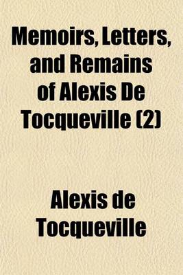 Book cover for Memoirs, Letters, and Remains of Alexis de Tocqueville (Volume 2)