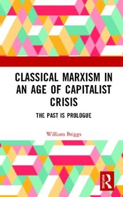 Book cover for Classical Marxism in an Age of Capitalist Crisis