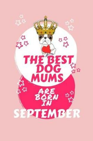 Cover of The Best Dog Mums Are Born In September