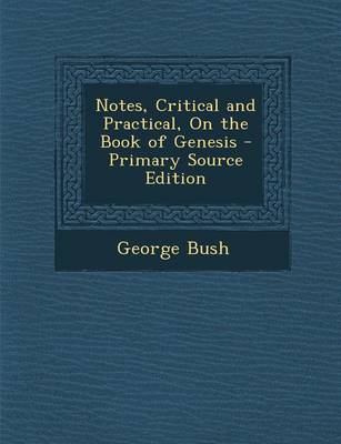 Book cover for Notes, Critical and Practical, on the Book of Genesis - Primary Source Edition