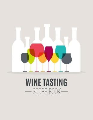 Book cover for Wine Tasting Score Book