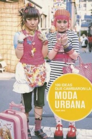 Cover of 100 Ideas Que Cambiaron La Moda Urbana