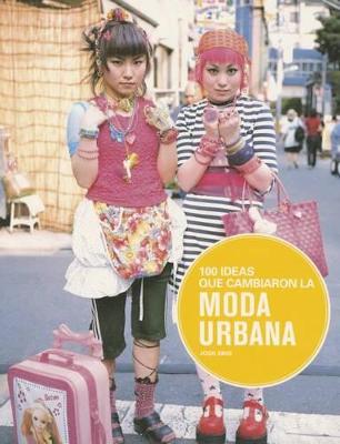 Cover of 100 Ideas Que Cambiaron La Moda Urbana
