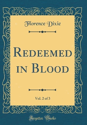 Book cover for Redeemed in Blood, Vol. 2 of 3 (Classic Reprint)