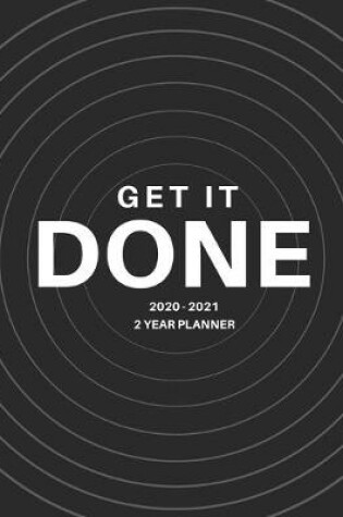 Cover of 2020-2021 2 Year Planner Get It Done Monthly Calendar Goals Agenda Schedule Organizer