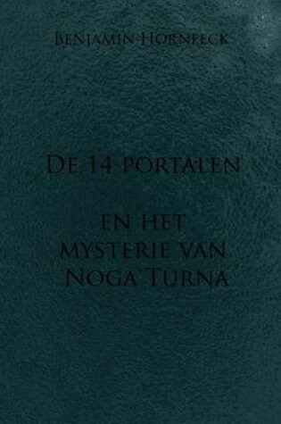 Cover of de 14 Portalen En Het Mysterie Van Noga Turna