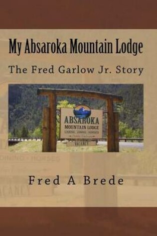 Cover of My Absaroka Mountain Lodge