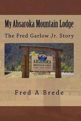 Cover of My Absaroka Mountain Lodge