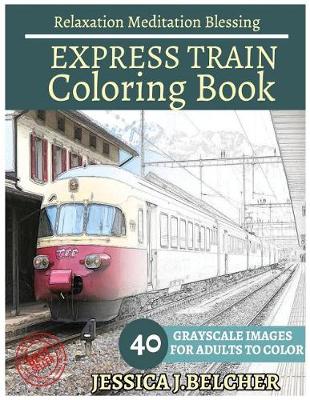 Book cover for Express Train Coloring Book for Adults Relaxation Meditation Blessing