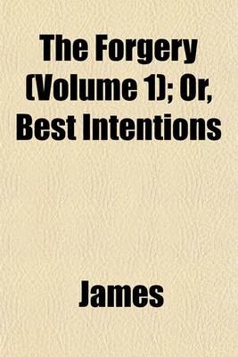 Book cover for The Forgery (Volume 1); Or, Best Intentions