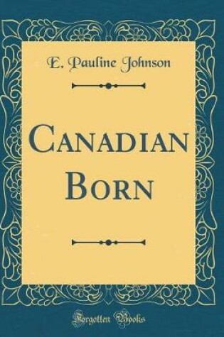 Cover of Canadian Born (Classic Reprint)