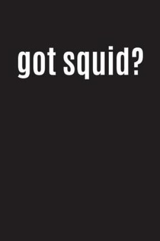 Cover of Got Squid?