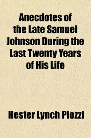 Cover of Anecdotes of the Late Samuel Johnson During the Last Twenty Years of His Life