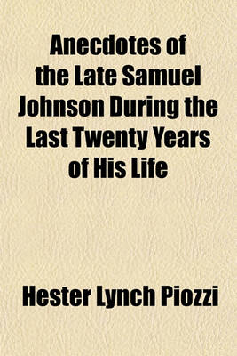 Book cover for Anecdotes of the Late Samuel Johnson During the Last Twenty Years of His Life