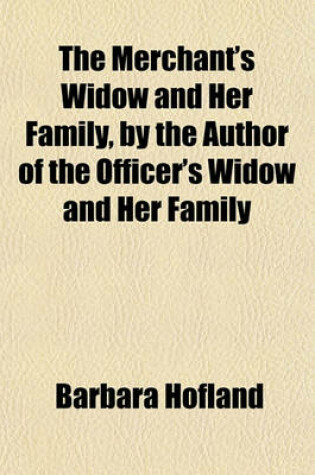 Cover of The Merchant's Widow and Her Family, by the Author of the Officer's Widow and Her Family