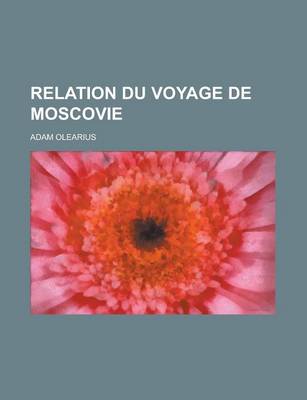 Book cover for Relation Du Voyage de Moscovie