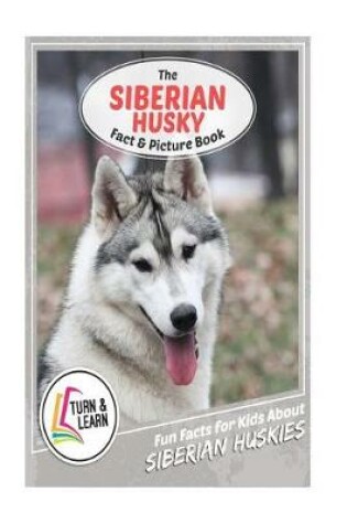 Cover of The Siberian Husky Fact and Picture Book