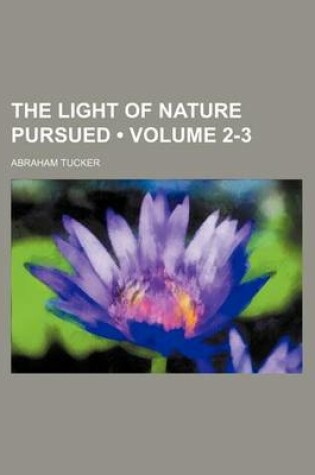 Cover of The Light of Nature Pursued (Volume 2-3)