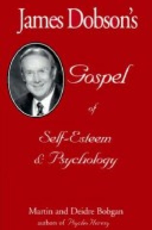 Cover of James Dobson's Gospel of Self-Esteem & Psychology