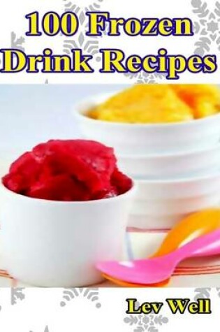 Cover of 100 Frozen Drink Recipes