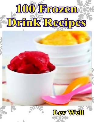 Book cover for 100 Frozen Drink Recipes