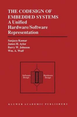 Cover of The Codesign of Embedded Systems: A Unified Hardware/Software Representation