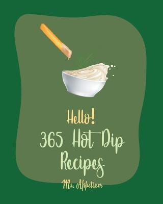 Cover of Hello! 365 Hot Dip Recipes