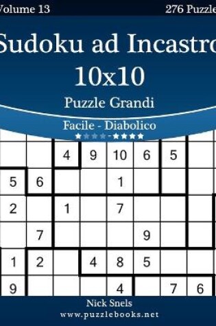 Cover of Sudoku ad Incastro 10x10 Puzzle Grandi - Da Facile a Diabolico - Volume 13 - 276 Puzzle