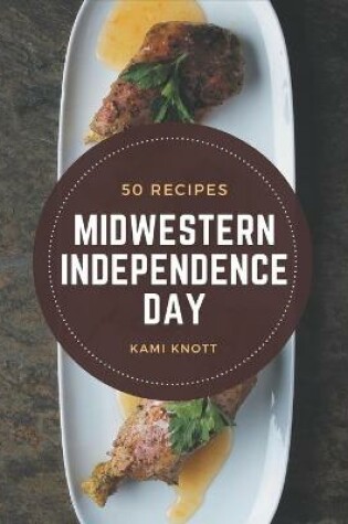 Cover of 50 Midwestern Independence Day Recipes