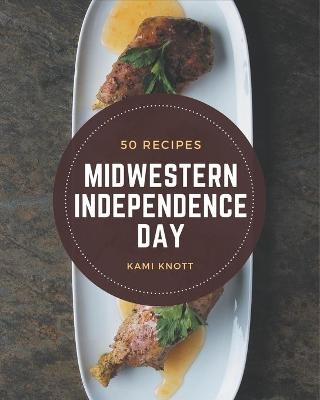 Book cover for 50 Midwestern Independence Day Recipes