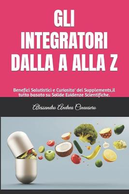 Book cover for Gli Integratori Dalla a Alla Z