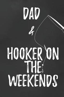 Book cover for Dad & Hooker On The Weekends