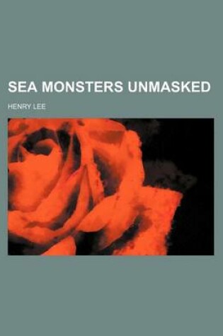 Cover of Sea Monsters Unmasked