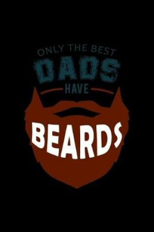 Cover of Only the Best Dads have Beards